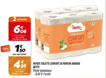 Netto NETTO PAPIER TOILETTE CONFORT X6 PARFUM AMANDE offre