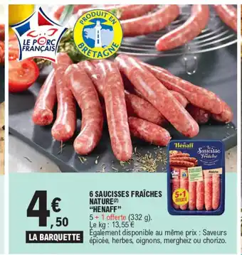 E.Leclerc NATURE (2) 6 "HENAFF" SAUCISSES FRAÎCHES offre