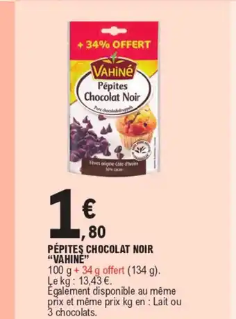 E.Leclerc PÉPITES CHOCOLAT NOIR "VAHINE" offre