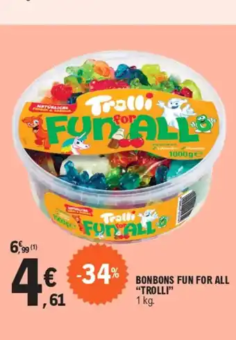 E.Leclerc BONBONS FUN FOR ALL "TROLLI" 1 kg. offre