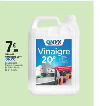 E.Leclerc VINAIGRE CONCENTRÉ 20°(4) ONYX Écodétergent. offre