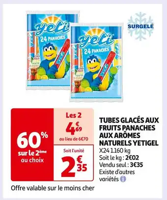 Auchan Supermarché YETIGEL TUBES GLACÉS AUX FRUITS PANACHES AUX ARÔMES NATURELS offre
