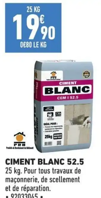Brico Cash CIMENT BLANC 52.5 25 kg. offre