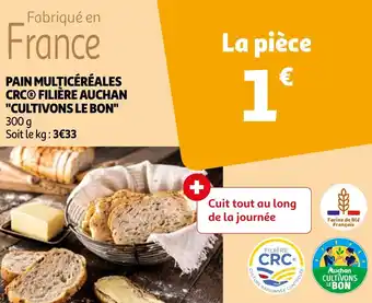 Auchan PAIN MULTICÉRÉALES CRCⓇ FILIÈRE AUCHAN "CULTIVONS LE BON" offre