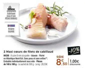 2 Maxi cœurs de filets de cabillaud