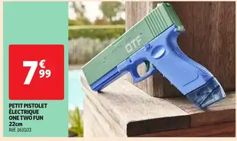 Auchan PETIT PISTOLET ÉLECTRIQUE ONE TWO FUN 22cm offre