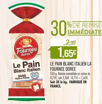 Match LA FOURNEE DOREE LE PAIN BLANC ITALIEN offre