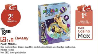 Géant Casino Lansay pixelo métallic offre