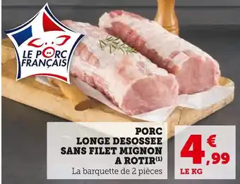 Hyper U PORC LONGE DESOSSEE SANS FILET MIGNON A ROTIR offre