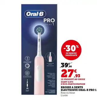 Hyper U ORAL-B PRO 1 BROSSE A DENTS ELECTRIQUE offre