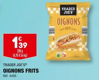 ALDI TRADER JOE’S OIGNONS FRITS offre