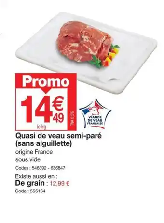 Promocash Quasi de veau semi-paré offre