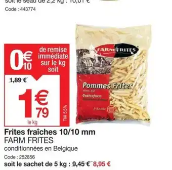 Frites fraîches 10/10 mm FARM FRITES