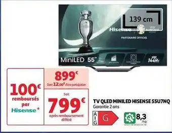 Auchan Hisense - tv qled miniled 55u7nq offre