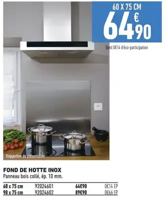 Brico Cash FOND DE HOTTE INOX offre