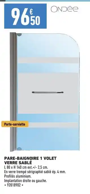 Brico Cash PARE-BAIGNOIRE 1 VOLET VERRE SABLÉ offre