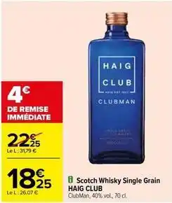 Carrefour Drive Haig club - scotch whisky single grain offre