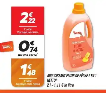 Netto ADOUCISSANT ELIXIR DE PÊCHE 2 EN 1 NETTO) offre