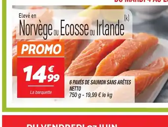 Netto 6 PAVÉS DE SAUMON SANS ARÊTES NETTO offre