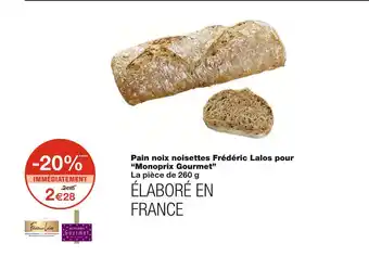 Monoprix Monoprix Gourmet Pain noix noisettes Frédéric Lalos offre