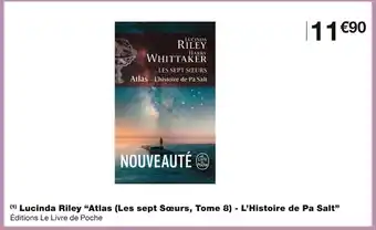 Monoprix Éditions Le Livre de Poche Lucinda Riley “Atlas (Les sept Sœurs, Tome 8) - L’Histoire de Pa Salt” offre