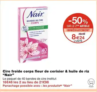 Monoprix Nair Cire froide corps fleur de cerisier & huile de riz offre