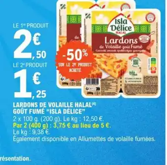 E.Leclerc LARDONS DE VOLAILLE HALAL(4) GOÛT FUMÉ "ISLA DÉLICE" offre