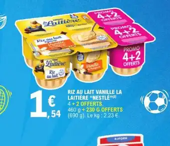 E.Leclerc RIZ AU LAIT VANILLE LA LAITIÈRE “NESTLÉ offre