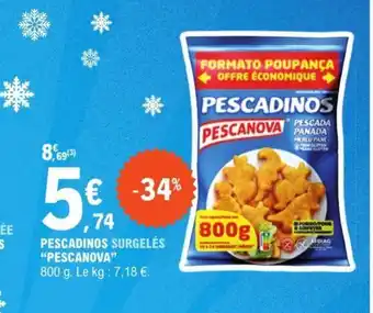 E.Leclerc PESCADINOS SURGELÉS "PESCANOVA" 800 g. Le kg: 7,18 €. offre