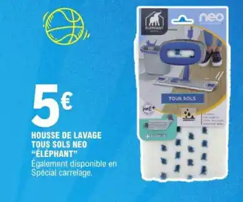 E.Leclerc HOUSSE DE LAVAGE TOUS SOLS NEO "ÉLÉPHANT" offre