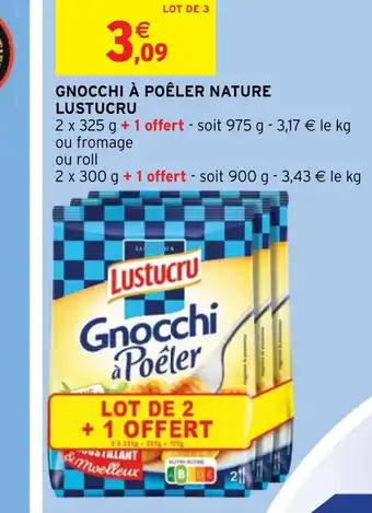 Intermarché GNOCCHI À POÊLER NATURE LUSTUCRU offre