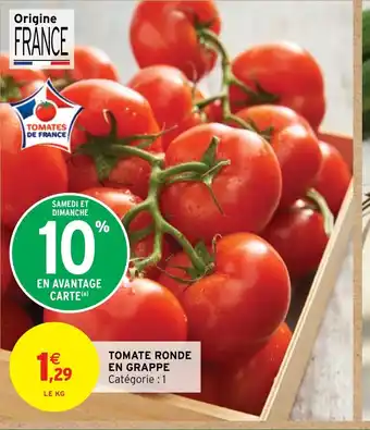 Intermarché TOMATE RONDE EN GRAPPE offre