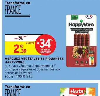 Intermarché MERGUEZ VÉGÉTALES ET PIQUANTES HAPPYVORE offre