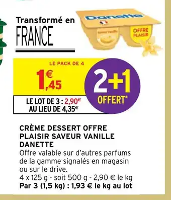 Intermarché CRÈME DESSERT OFFRE PLAISIR SAVEUR VANILLE DANETTE offre