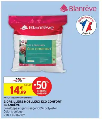 Intermarché 2 OREILLERS MOELLEUX ECO CONFORT BLANRÊVE offre