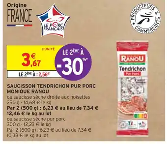 Intermarché MONIQUE RANOU SAUCISSON TENDRICHON PUR PORC offre
