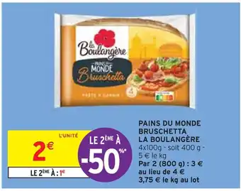 Intermarché LA BOULANGÈRE PAINS DU MONDE BRUSCHETTA offre