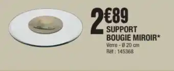 La Foir'Fouille SUPPORT BOUGIE MIROIR offre