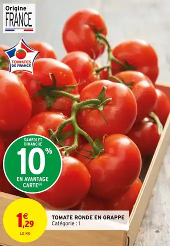 Intermarché Hyper TOMATE RONDE EN GRAPPE offre