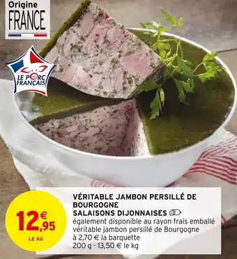 Intermarché Hyper VÉRITABLE JAMBON PERSILLÉ DE BOURGOGNE SALAISONS DIJONNAISES offre