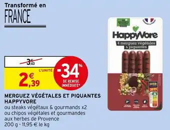 Intermarché Hyper MERGUEZ VÉGÉTALES ET PIQUANTES HAPPYVORE offre