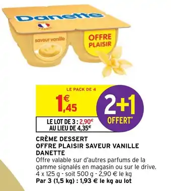 Intermarché Hyper CRÈME DESSERT OFFRE PLAISIR SAVEUR VANILLE DANETTE offre