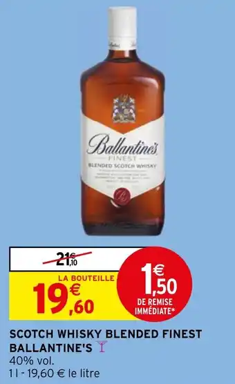 Intermarché Hyper SCOTCH WHISKY BLENDED FINEST BALLANTINE'S offre