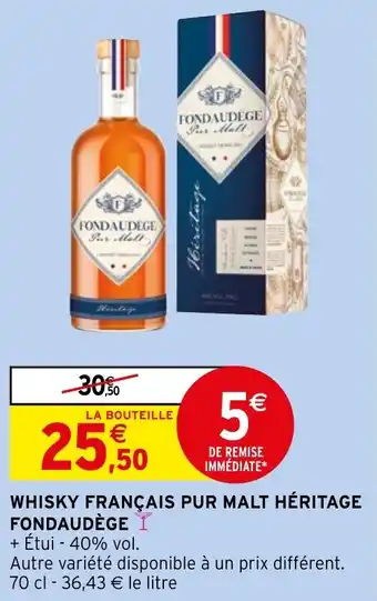 Intermarché Hyper WHISKY FRANÇAIS PUR MALT HÉRITAGE FONDAUDÈGE offre