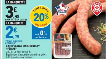 E.Leclerc 6 CHIPOLATAS SUPÉRIEURES(1) offre