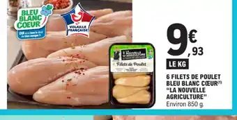 E.Leclerc 6 FILETS DE POULET BLEU BLANC CŒUR (¹) "LA NOUVELLE AGRICULTURE offre