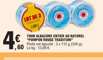 E.Leclerc THON ALBACORE ENTIER AU NATUREL "POMPON ROUGE TRADITION" offre