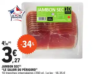 E.Leclerc JAMBON SEC (1) "LE SALOIR DU PÉRIGORD" offre