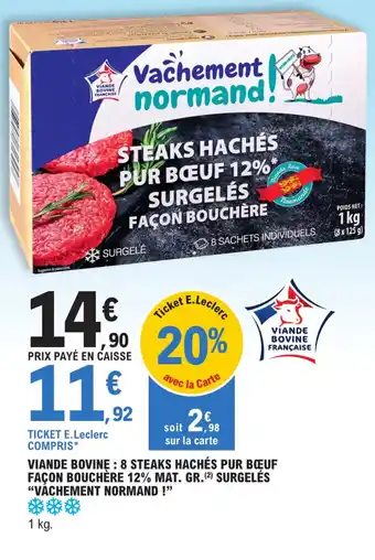 E.Leclerc VIANDE BOVINE : 8 STEAKS HACHÉS PUR BŒUF FAÇON BOUCHÈRE 12% MAT. GR.(2) SURGELÉS "VACHEMENT NORMAND !" offre