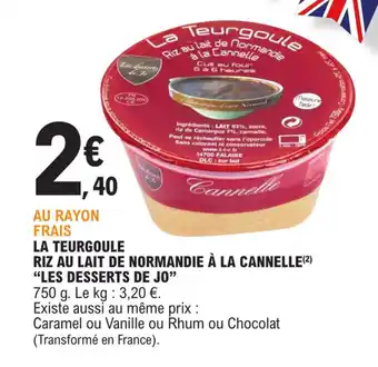 E.Leclerc LA TEURGOULE RIZ AU LAIT DE NORMANDIE À LA CANNELLE(²) "LES DESSERTS DE JO" offre